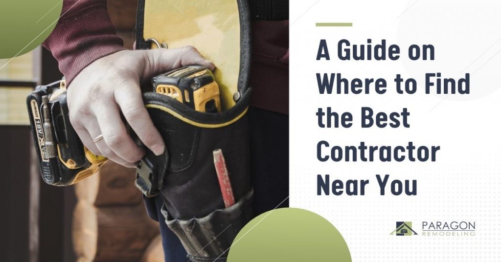 A Guide on Where to Find the Best Contractor Near You