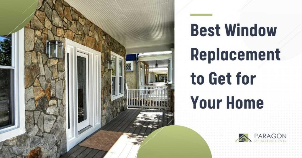 Best Window Replacement to Get for Your Home