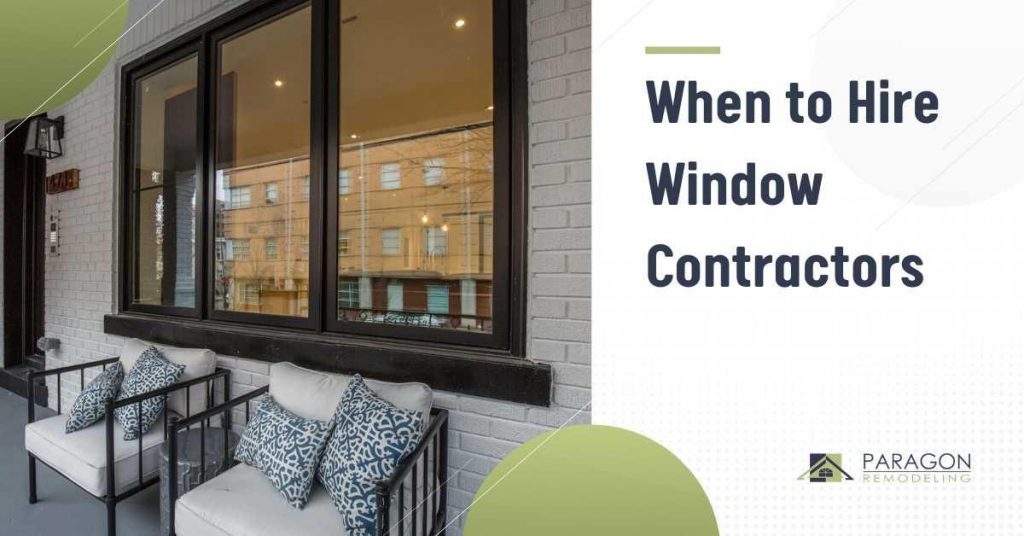 When to Hire Window Contractors